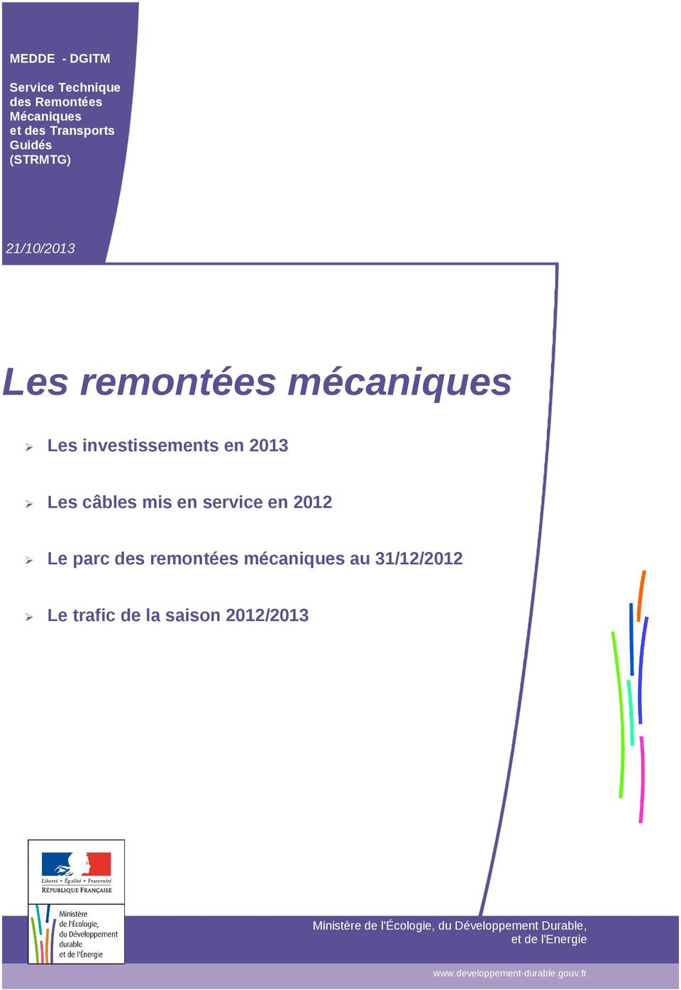 2012 Le parc des remontées mécaniques au 31/12/2012 Le trafic de la saison 2012/2013