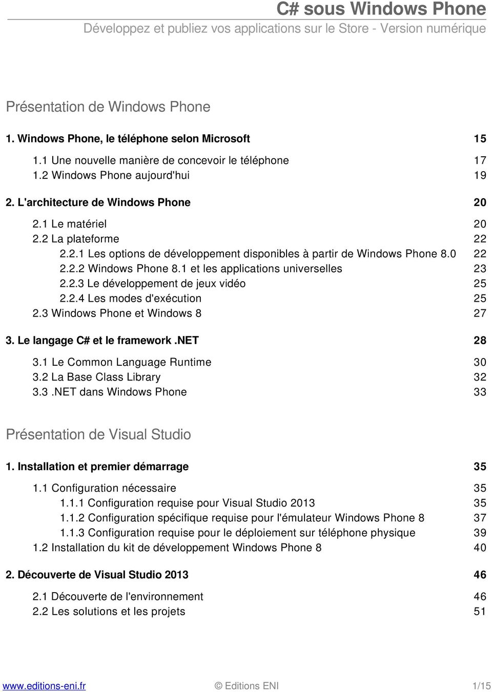 1 et les applications universelles 23 2.2.3 Le développement de jeux vidéo 25 2.2.4 Les modes d'exécution 25 2.3 Windows Phone et Windows 8 27 3. Le langage C# et le framework.net 28 3.