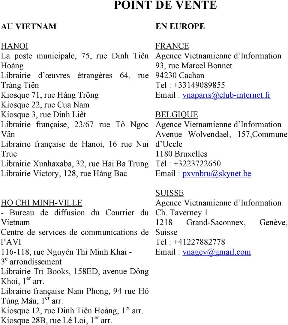 de diffusion du Courrier du Vietnam Centre de services de communications de l AVI 116-118, rue Nguyên Thi Minh Khai - 3 e arrondissement Librairie Tri Books, 158ED, avenue Dông Khoi, 1 er arr.