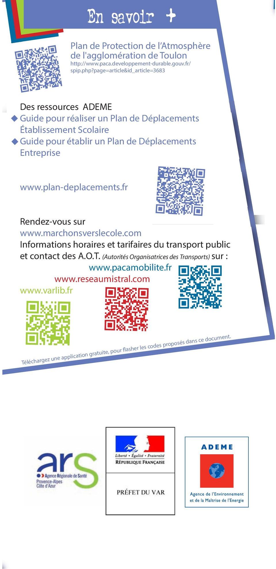 Entreprise www.plan-deplacements.fr Rendez-vous sur www.marchonsverslecole.com Informations horaires et tarifaires du transport public et contact des A.O.T.