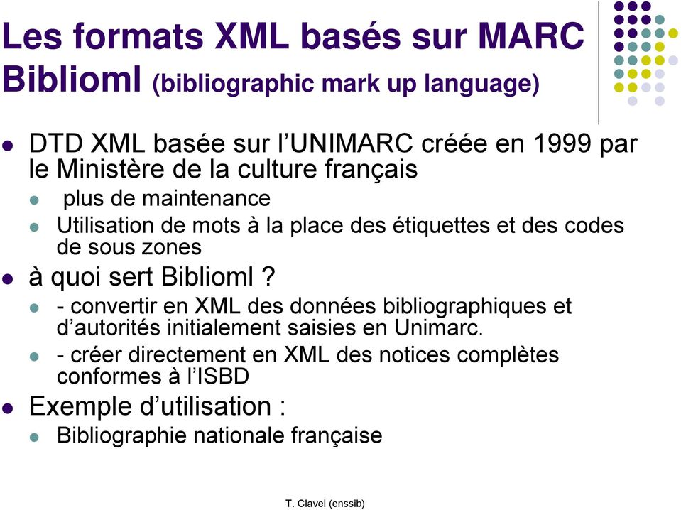 zones à quoi sert Biblioml? - convertir en XML des données bibliographiques et d autorités initialement saisies en Unimarc.