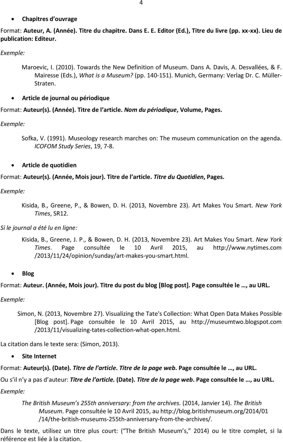 Article de journal ou périodique Format: Auteur(s). (Année). Titre de l article. Nom du périodique, Volume, Pages. Sofka, V. (1991).