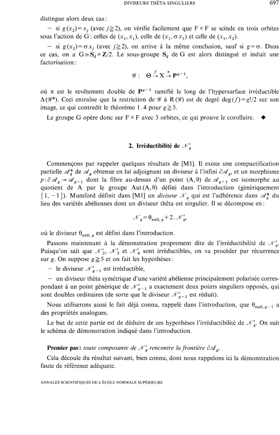Le sous-groupe S^ de G est alors distingué et induit une factorisation : ^ : -^X-^P^- 1, où K est le revêtement double de P 0 " 1 ramifié le long de Phypersurface irréductible A(^*).