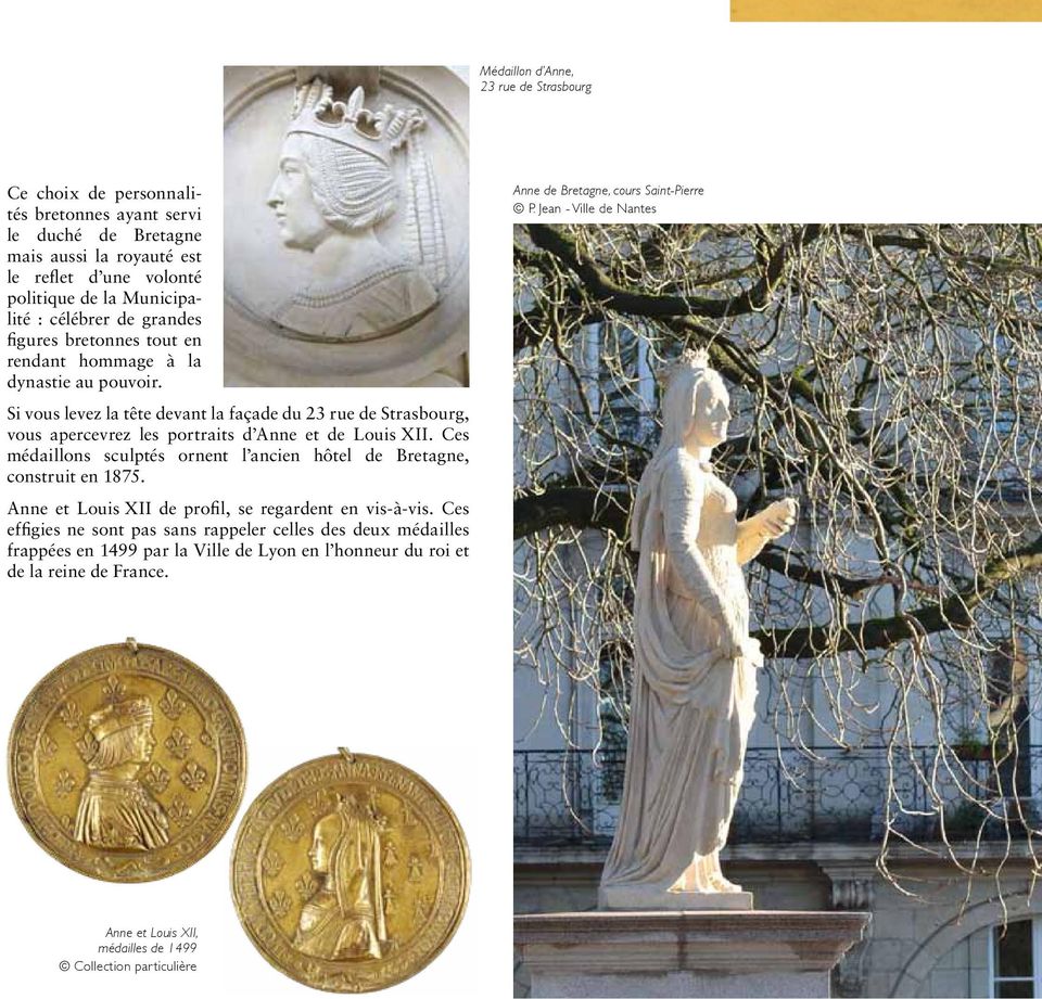 Ces médaillons sculptés ornent l ancien hôtel de Bretagne, construit en 1875. Anne et Louis XII de profil, se regardent en vis-à-vis.