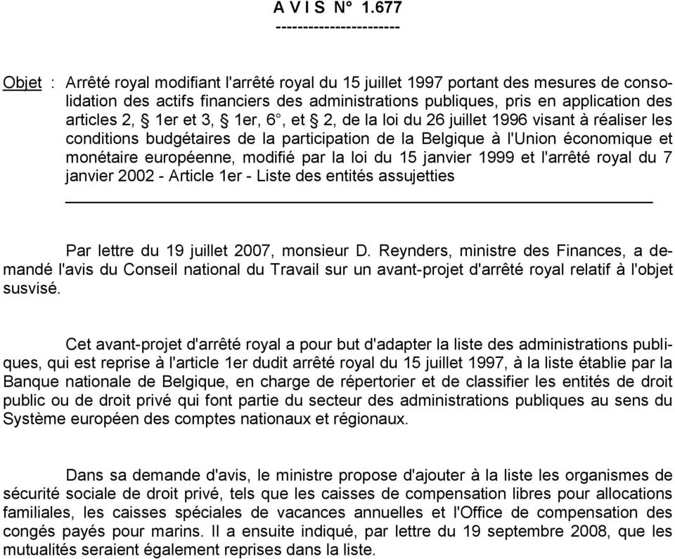 application des articles 2, 1er et 3, 1er, 6, et 2, de la loi du 26 juillet 1996 visant à réaliser les conditions budgétaires de la participation de la Belgique à l'union économique et monétaire