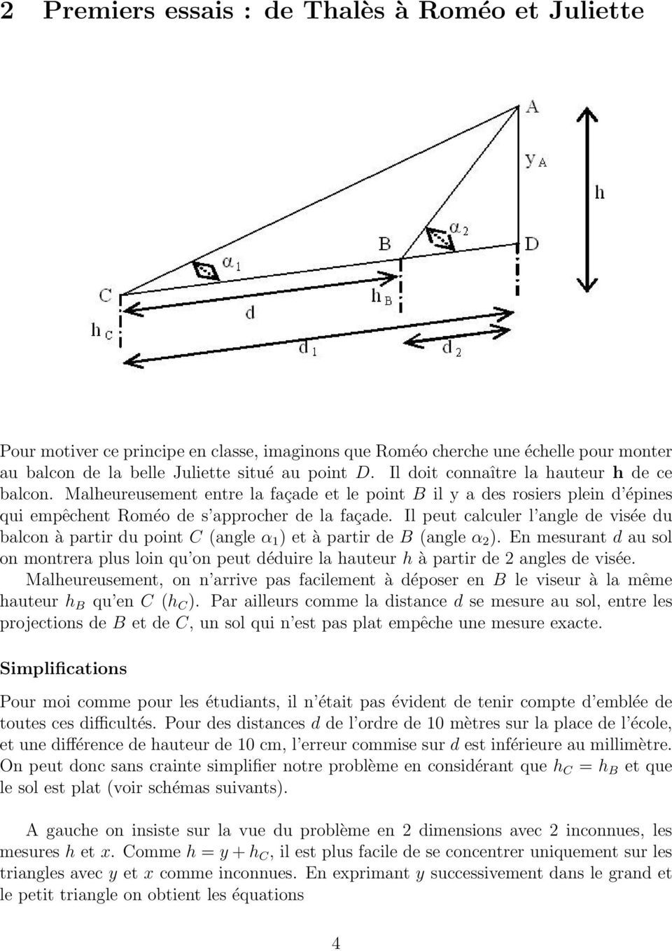 Il peut calculer l angle de visée du balcon à partir du point C (angle α 1 ) et à partir de B (angle α 2 ).