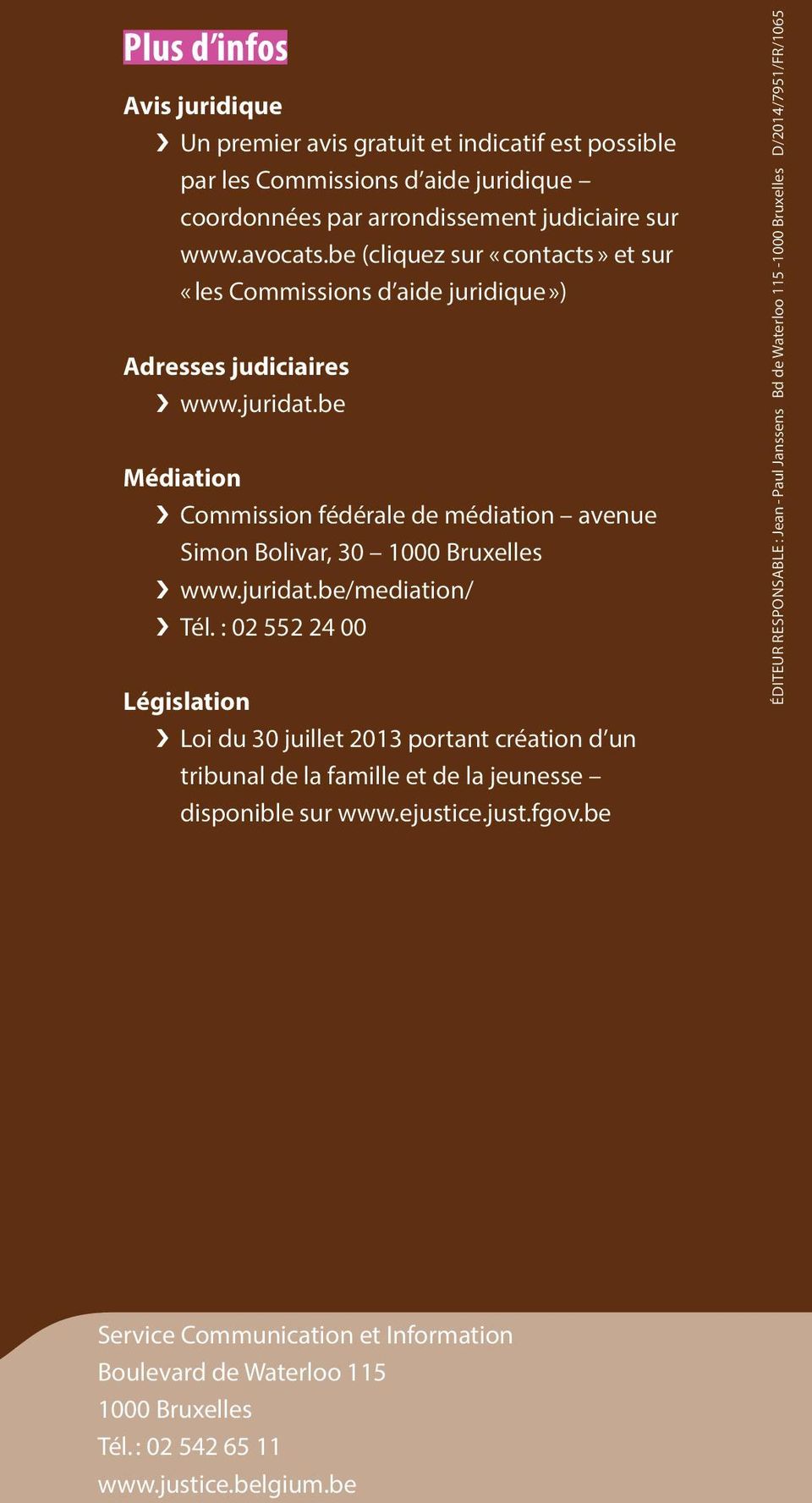 be Médiation Commission fédérale de médiation avenue Simon Bolivar, 30 1000 Bruxelles www.juridat.be/mediation/ Tél.