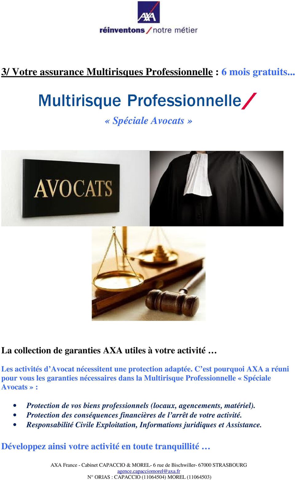 C est pourquoi AXA a réuni pour vous les garanties nécessaires dans la Multirisque Professionnelle «Spéciale Avocats» : Protection de vos biens