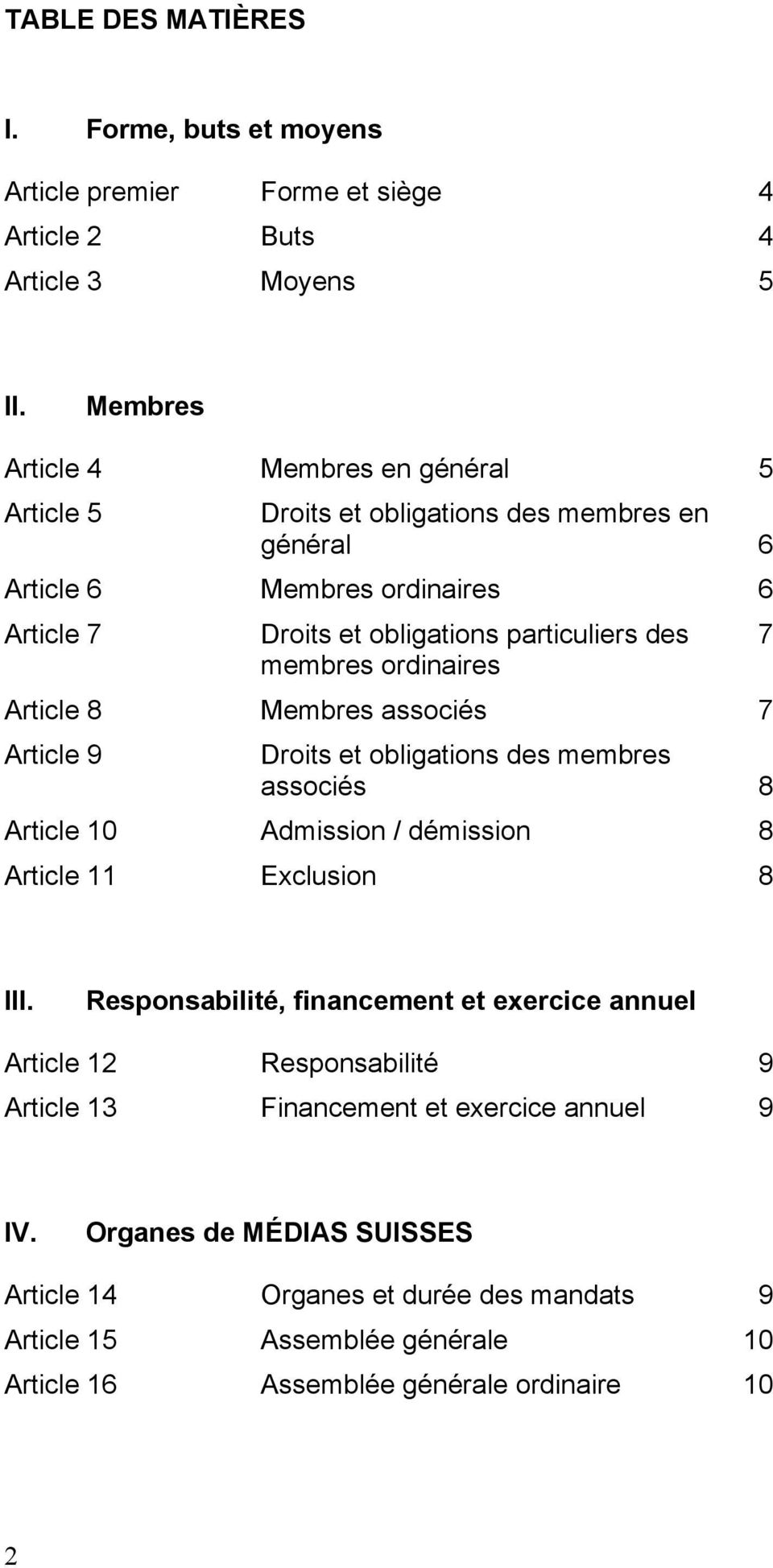membres ordinaires Article 8 Membres associés 7 Article 9 Droits et obligations des membres associés 8 Article 10 Admission / démission 8 Article 11 Exclusion 8 III.