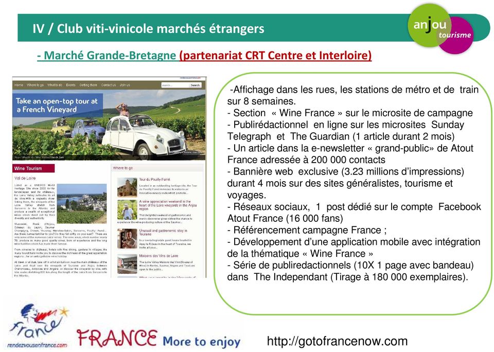 «grand-public» de Atout France adressée à 200 000 contacts - Bannière web exclusive (3.23 millions d impressions) durant 4 mois sur des sites généralistes, tourisme et voyages.