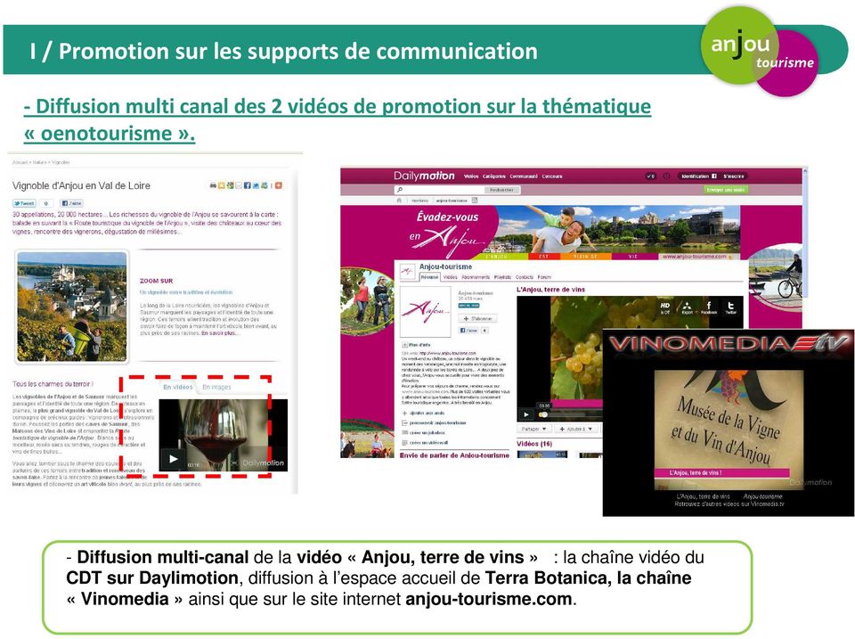 - Diffusion multi-canal de la vidéo «Anjou, terre de vins» : la chaîne vidéo du CDT sur