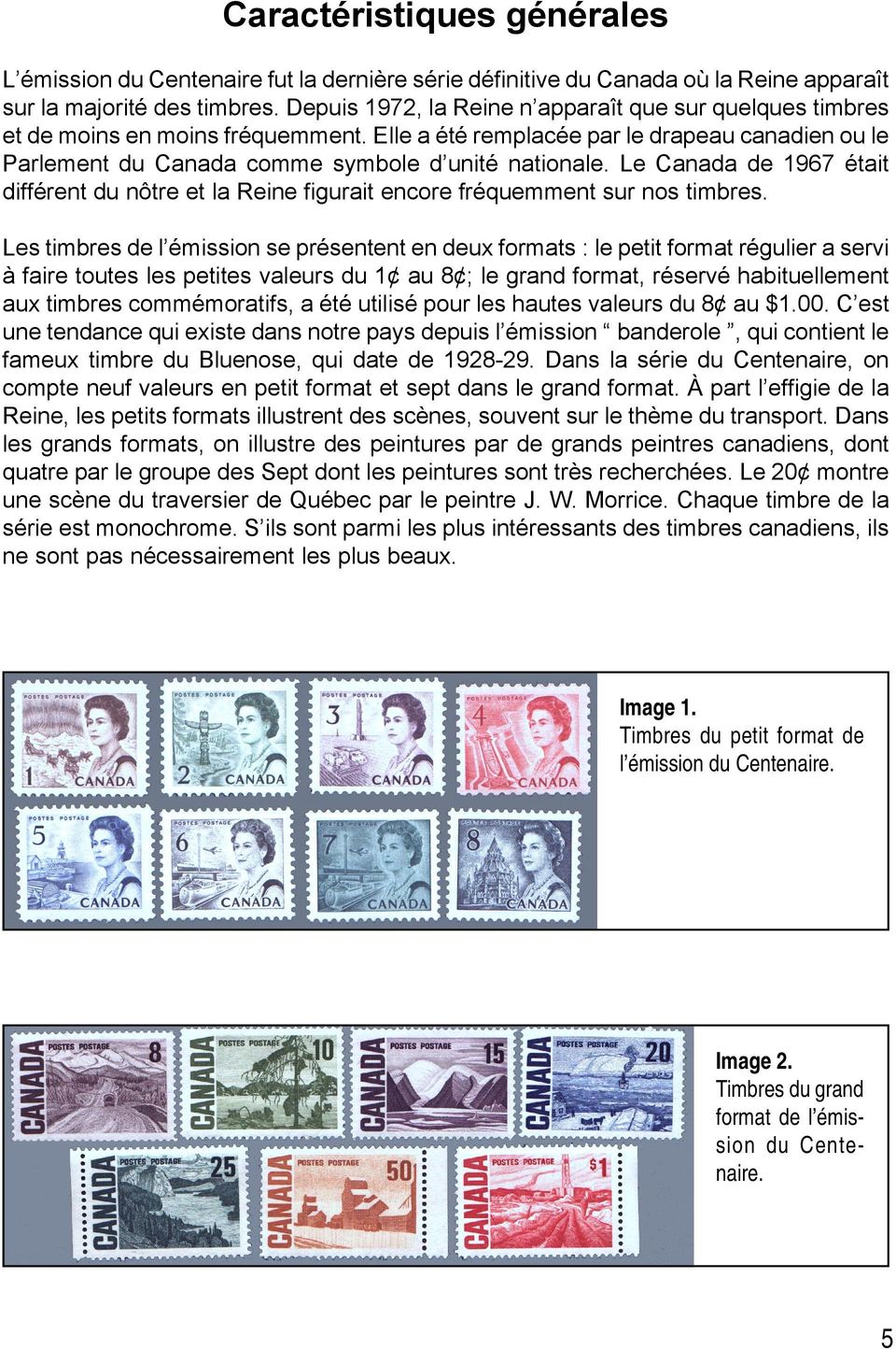 Le Canada de 1967 était différent du nôtre et la Reine figurait encore fréquemment sur nos timbres.