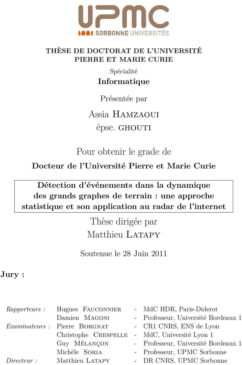 application au radar de l internet Thèse dirigée par Matthieu Latapy Soutenue le 28 Juin 2011 Rapporteurs : Hugues Fauconnier - MdC HDR, Paris-Diderot Damien Magoni - Professeur,