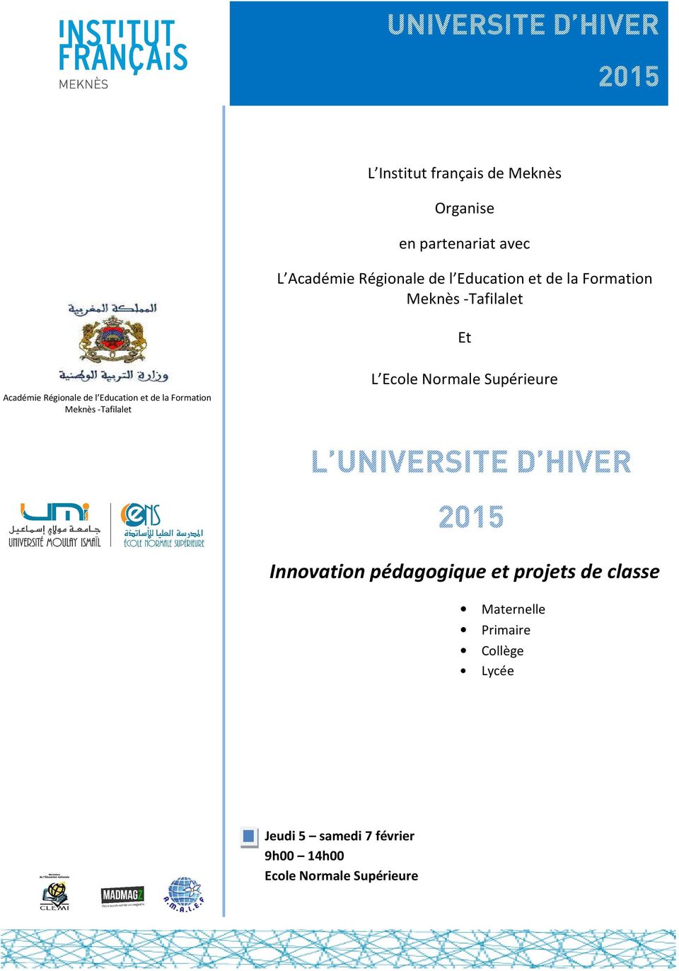 Formation Meknès -Tafilalet L Ecole Normale Supérieure L UNIVERSITE D HIVER 2015 Innovation pédagogique