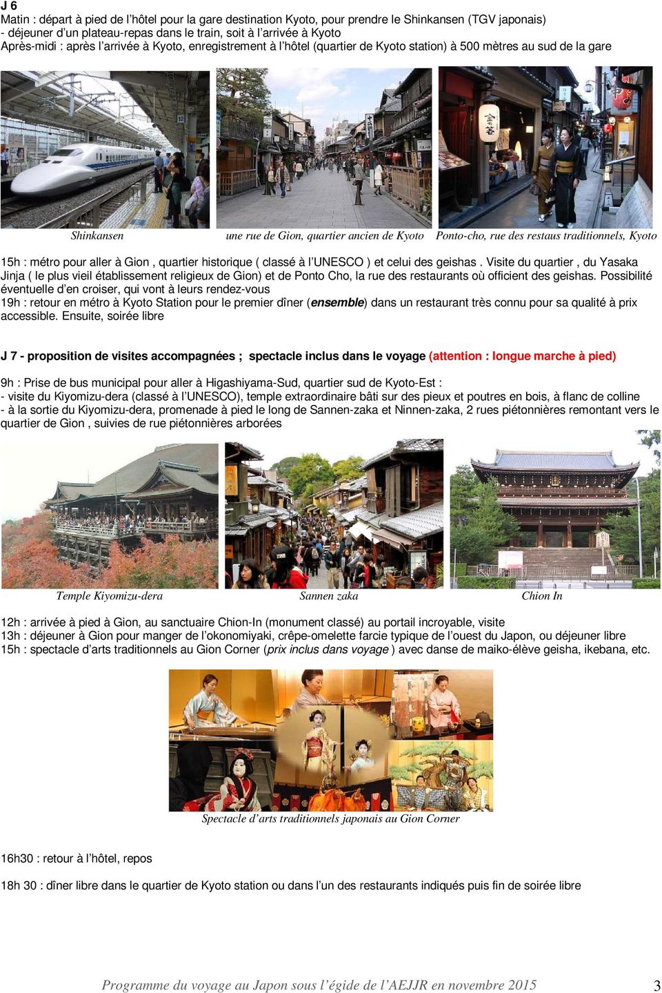 Kyoto 15h : métro pour aller à Gion, quartier historique ( classé à l UNESCO ) et celui des geishas.