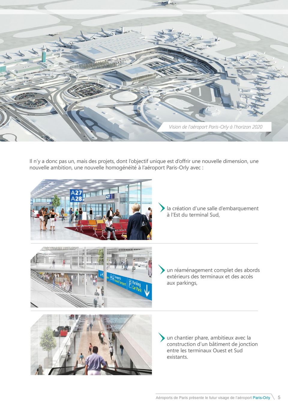 terminal Sud, un réaménagement complet des abords extérieurs des terminaux et des accès aux parkings, un chantier phare, ambitieux avec la