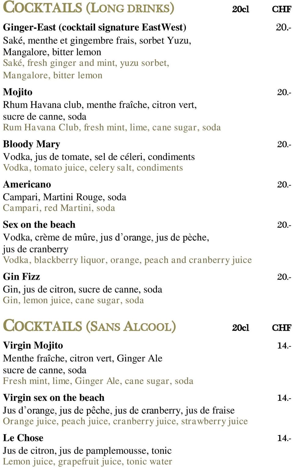 - Rhum Havana club, menthe fraîche, citron vert, sucre de canne, soda Rum Havana Club, fresh mint, lime, cane sugar, soda Bloody Mary 20.