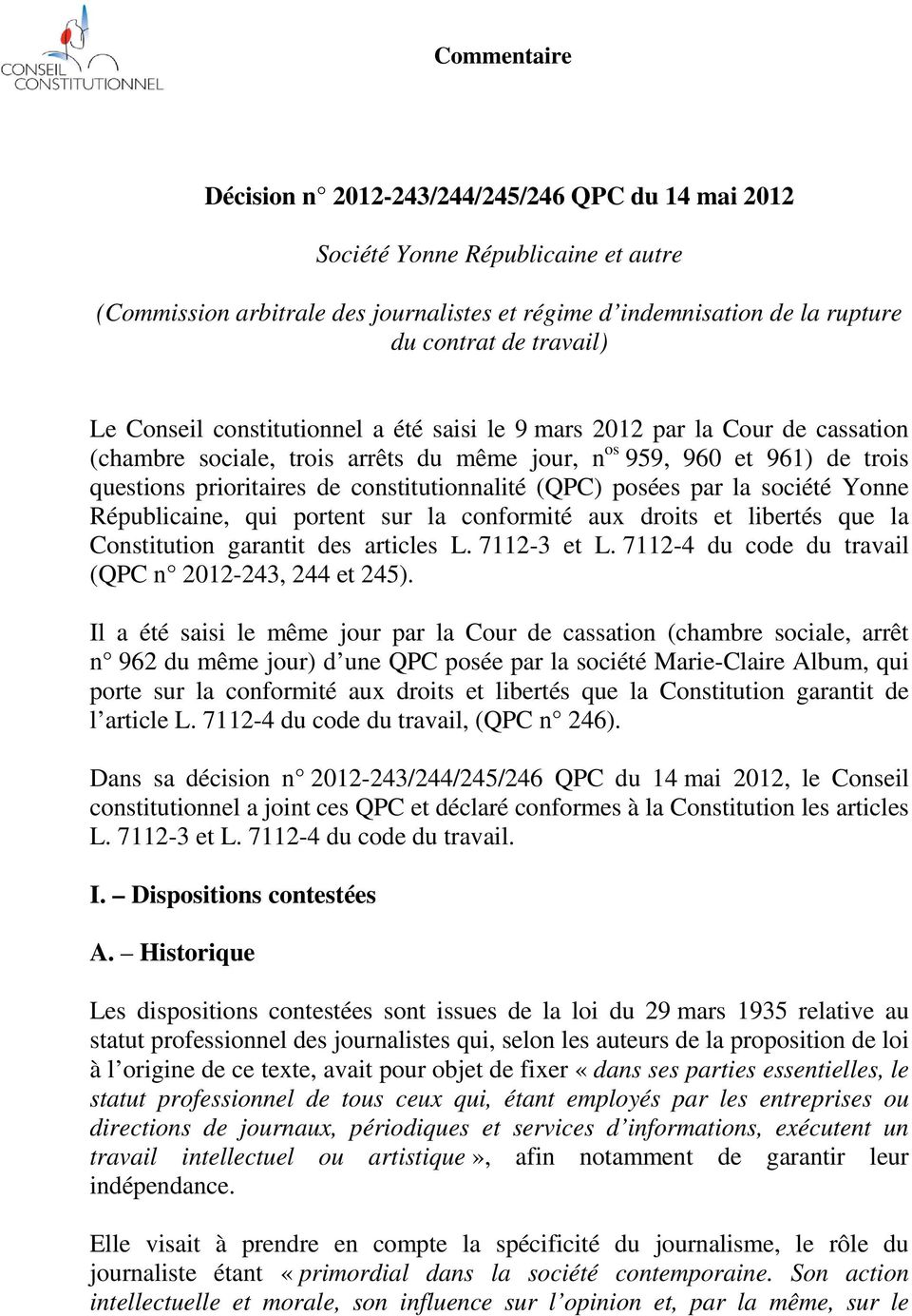 constitutionnalité (QPC) posées par la société Yonne Républicaine, qui portent sur la conformité aux droits et libertés que la Constitution garantit des articles L. 7112-3 et L.