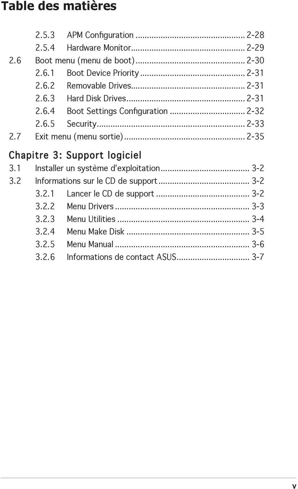 .. 2-35 Chapitre 3: Support logiciel 3.1 Installer un système dʼexploitation... 3-2 3.2 Informations sur le CD de support... 3-2 3.2.1 Lancer le CD de support.