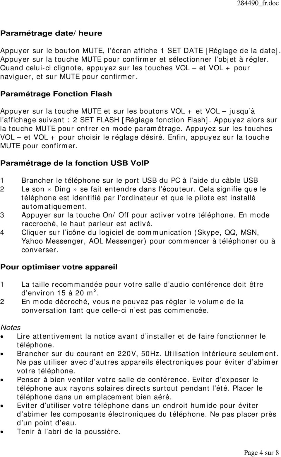 Paramétrage Fonction Flash Appuyer sur la touche MUTE et sur les boutons VOL + et VOL jusqu à l affichage suivant : 2 SET FLASH [Réglage fonction Flash].