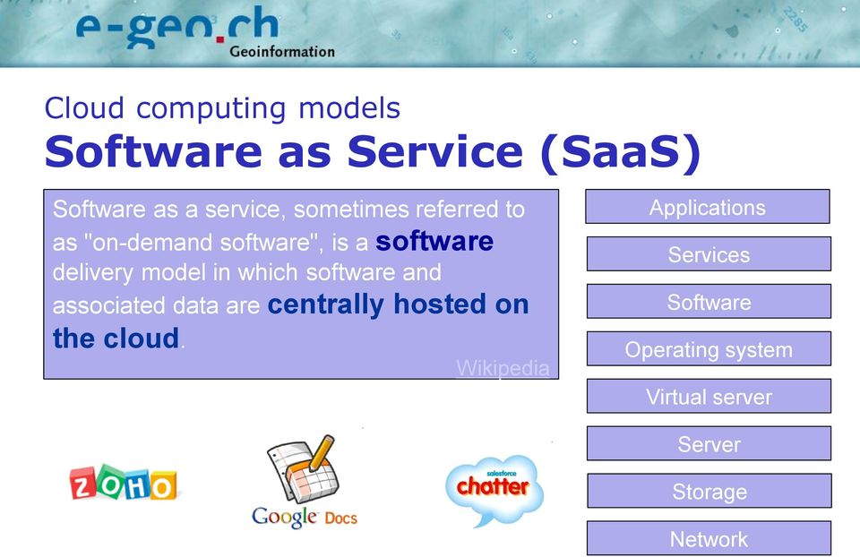 which software and associated data are centrally hosted on the cloud.