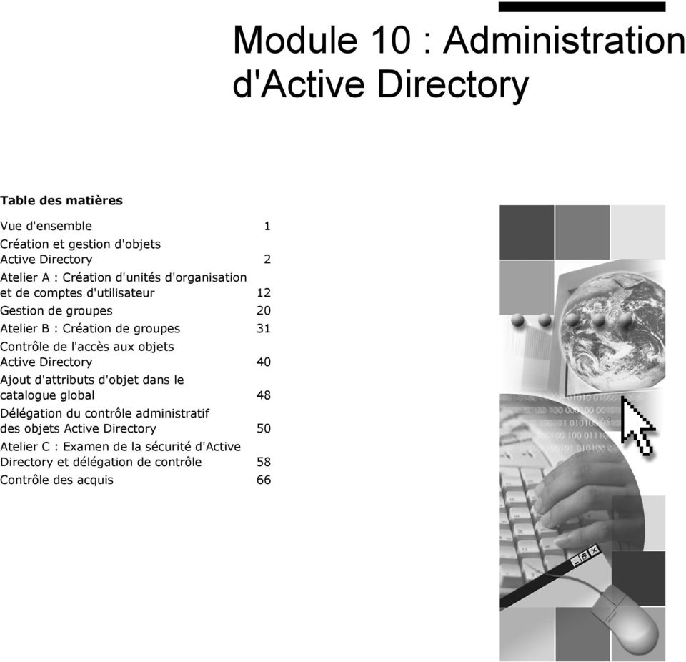 Contrôle de l'accès aux objets Active Directory 40 Ajout d'attributs d'objet dans le catalogue global 48 Délégation du contrôle