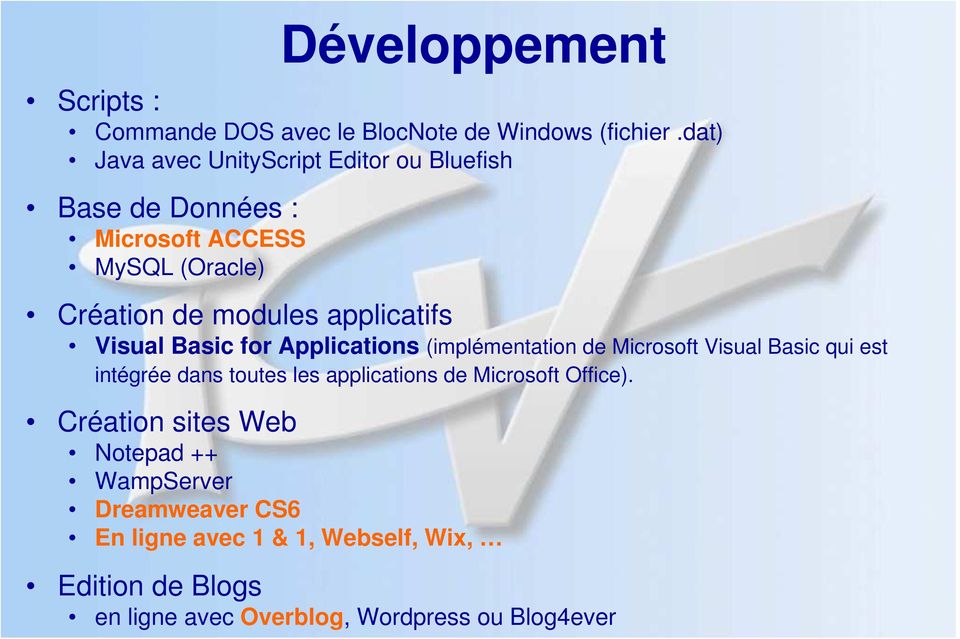 applicatifs Visual Basic for Applications (implémentation de Microsoft Visual Basic qui est intégrée dans toutes les