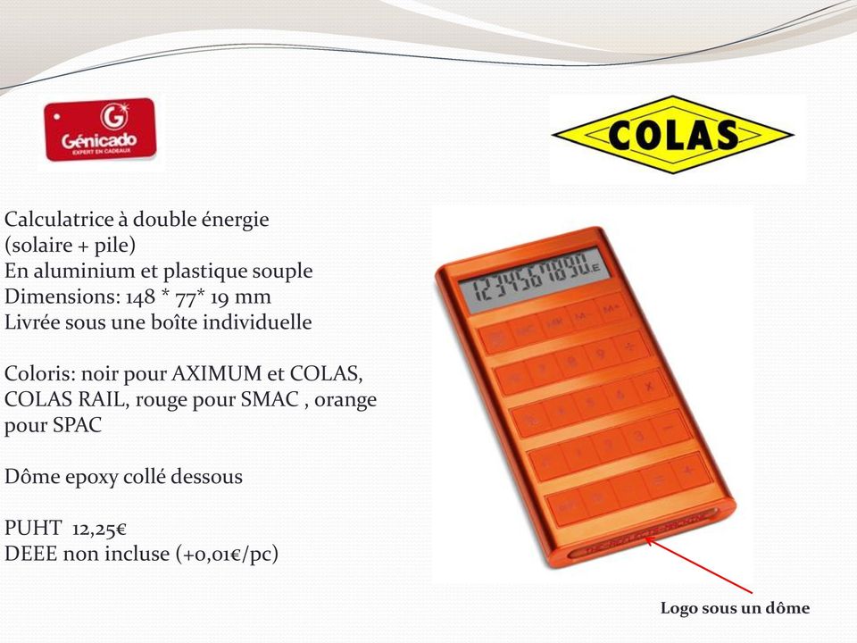 Coloris: noir pour AXIMUM et COLAS, COLAS RAIL, rouge pour SMAC, orange pour