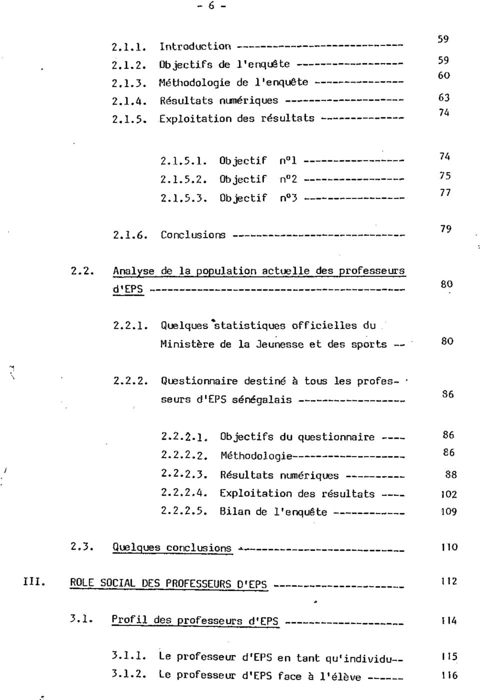 2.2. Questionnaire destiné à tous les profes- seurs d'eps sénégalais 86 2.2.2.1. Objectifs du questionnaire 2.2.2.2. Méthodologie 2.2.2.3. Résultats numériques 88 2.2.2.4.