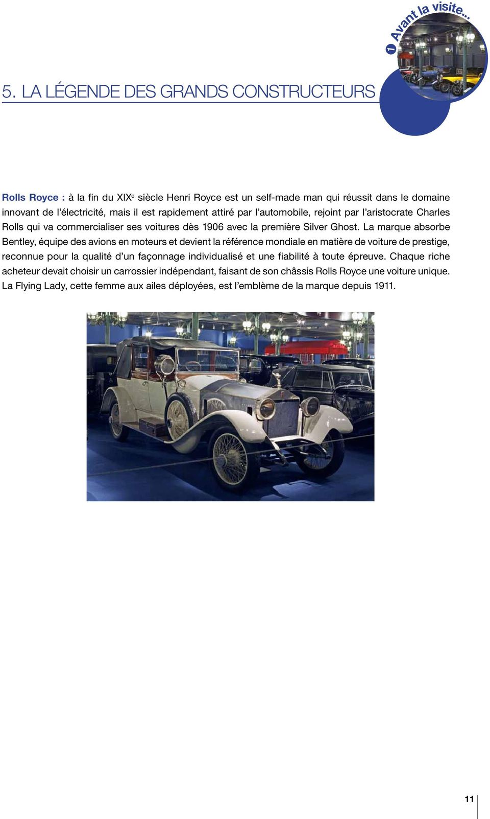 par l automobile, rejoint par l aristocrate Charles Rolls qui va commercialiser ses voitures dès 1906 avec la première Silver Ghost.