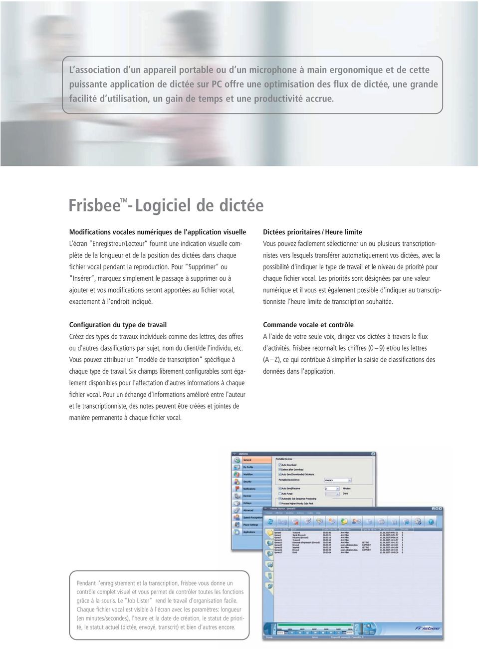 Frisbee TM -Logiciel de dictée Modifications vocales numériques de l application visuelle L écran Enregistreur/Lecteur fournit une indication visuelle complète de la longueur et de la position des