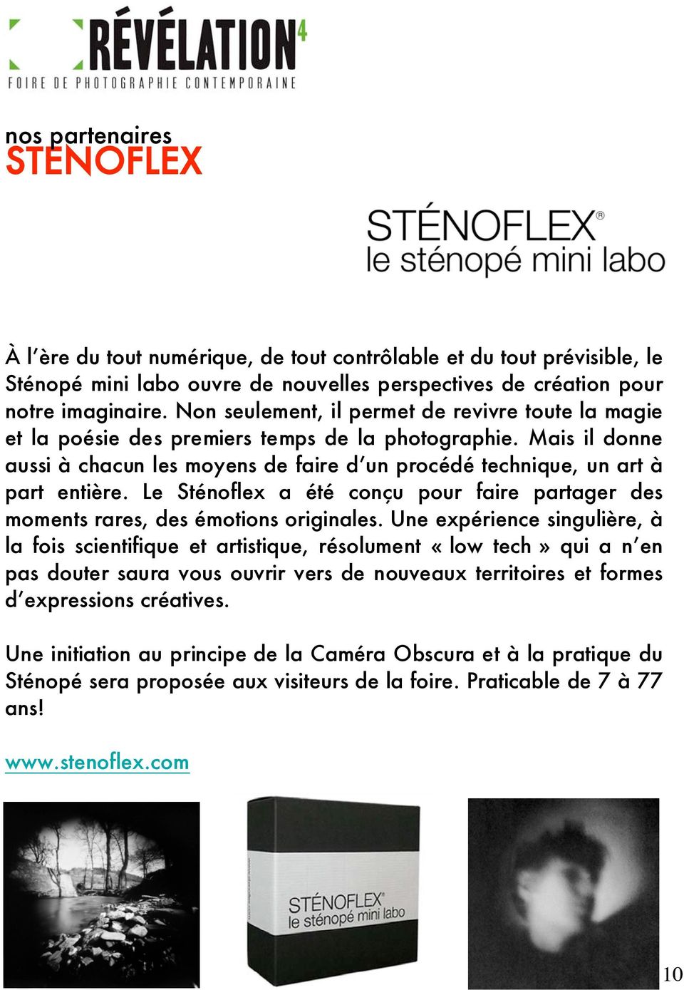 Le Sténoflex a été conçu pour faire partager des moments rares, des émotions originales.