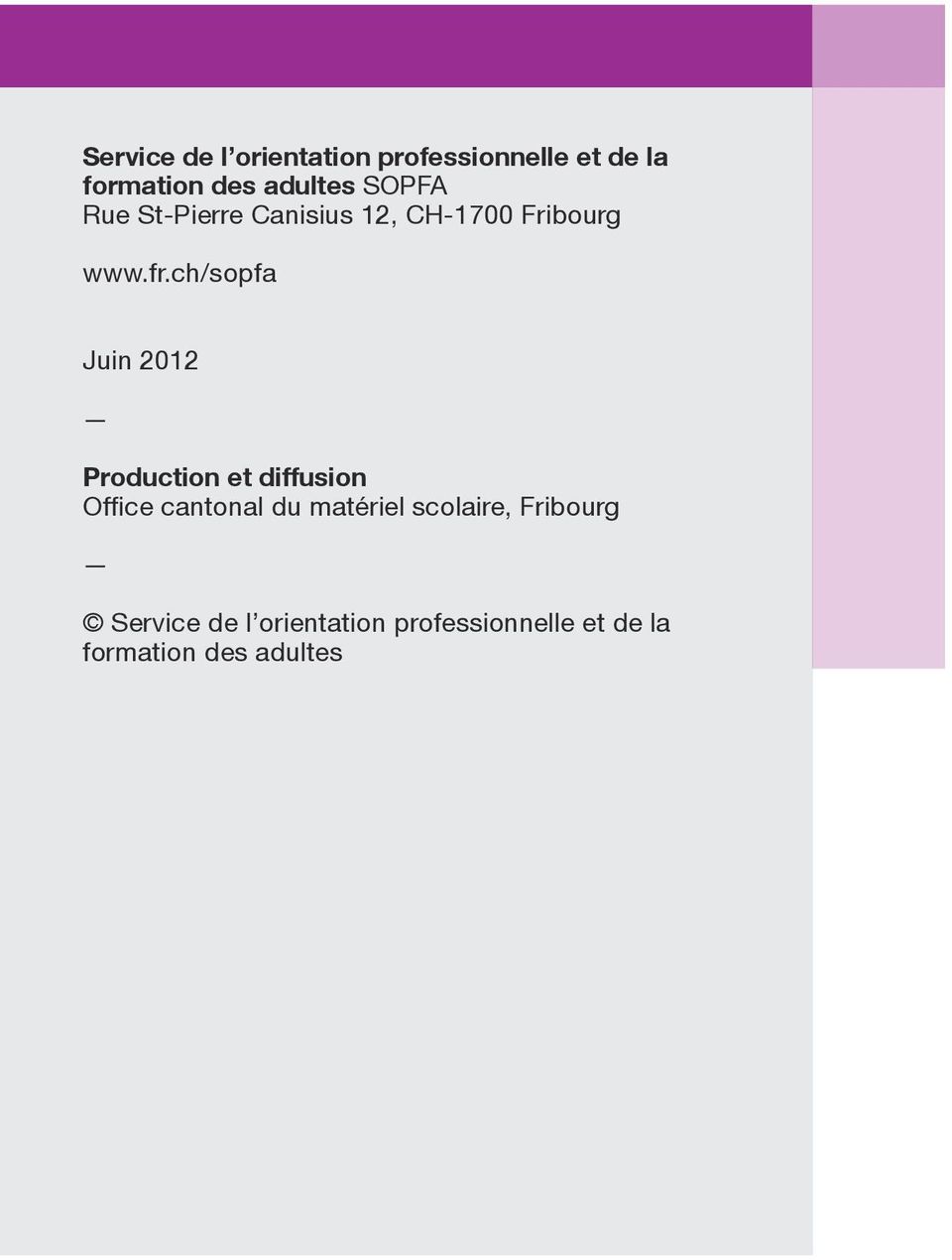 ch/sopfa Juin 2012 Production et diffusion Office cantonal du matériel