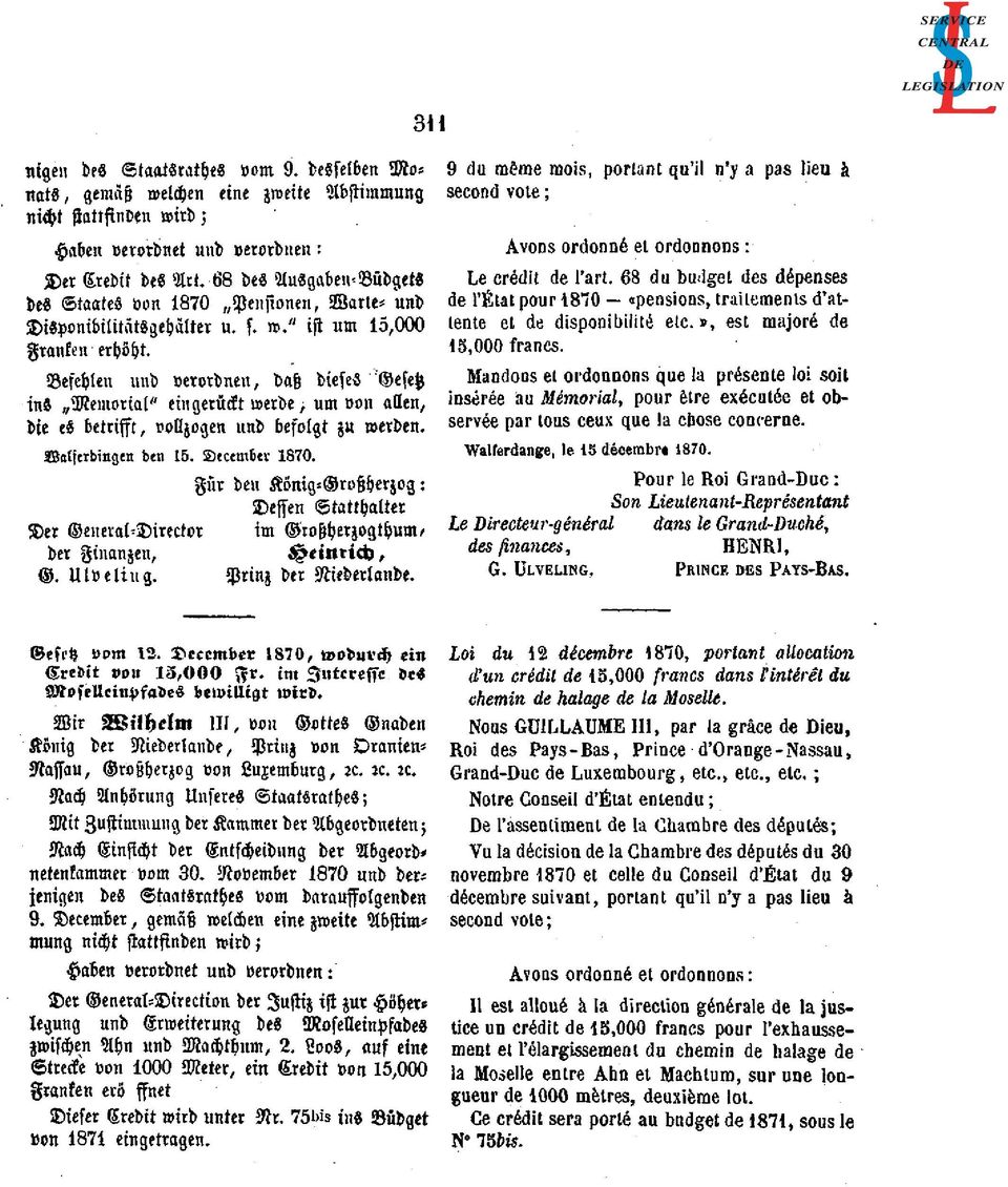 Befehlen und verordnen, daß dieses 'Gesetz ins Memorial" eingerückt werde, um von allen, die es betrifft, vollzogen und befolgt zu werden. Walferdingen den 15. December 1870.