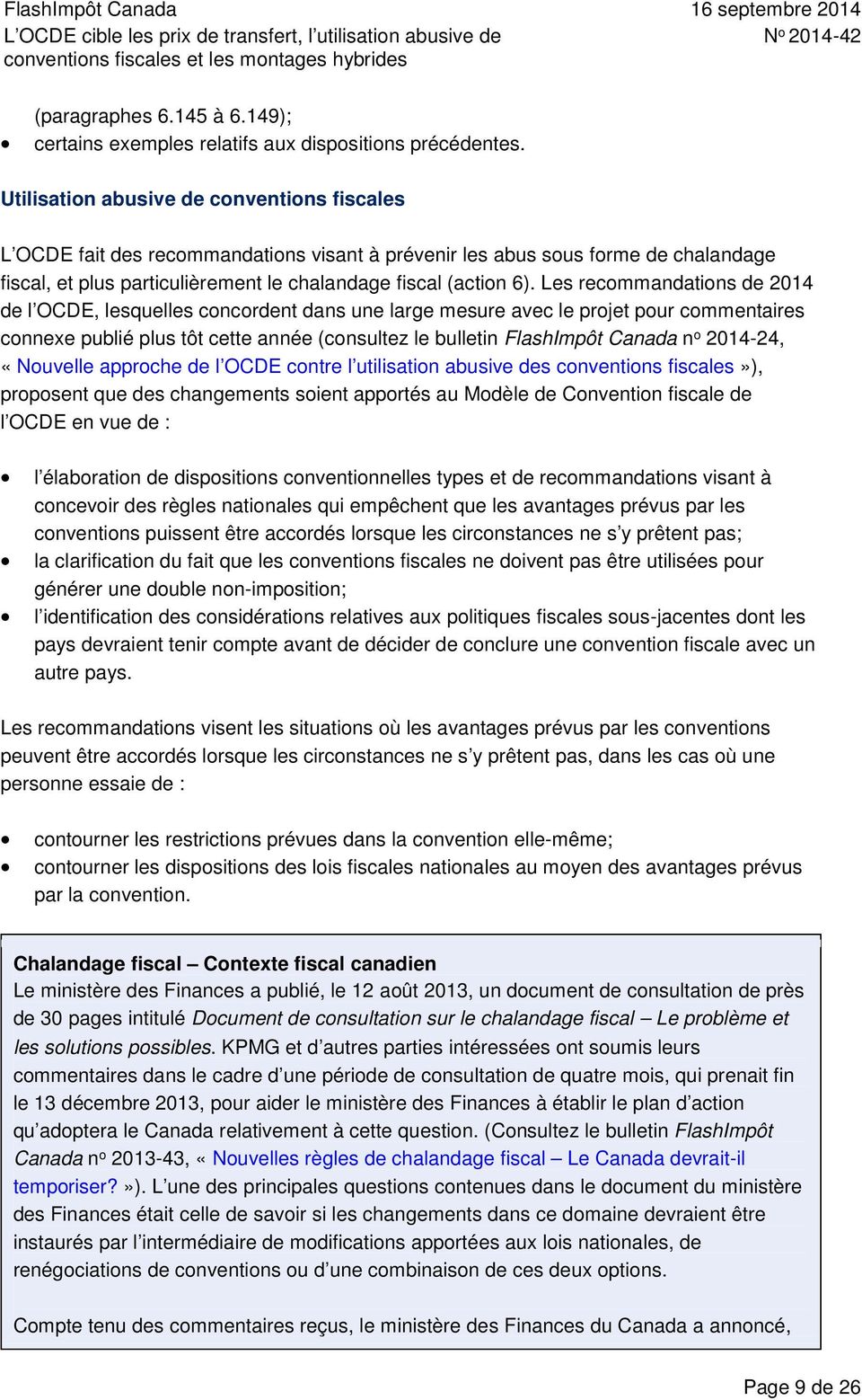 Les recommandations de 2014 de l OCDE, lesquelles concordent dans une large mesure avec le projet pour commentaires connexe publié plus tôt cette année (consultez le bulletin FlashImpôt Canada n o