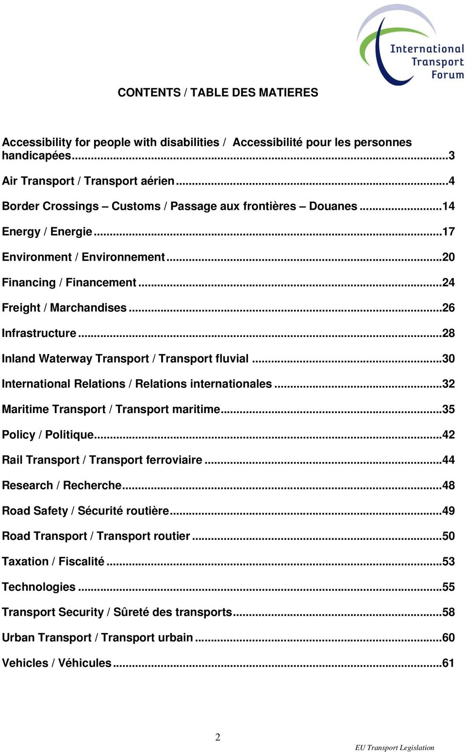 .. 28 Inland Waterway Transport / Transport fluvial... 30 International Relations / Relations internationales... 32 Maritime Transport / Transport maritime... 35 Policy / Politique.