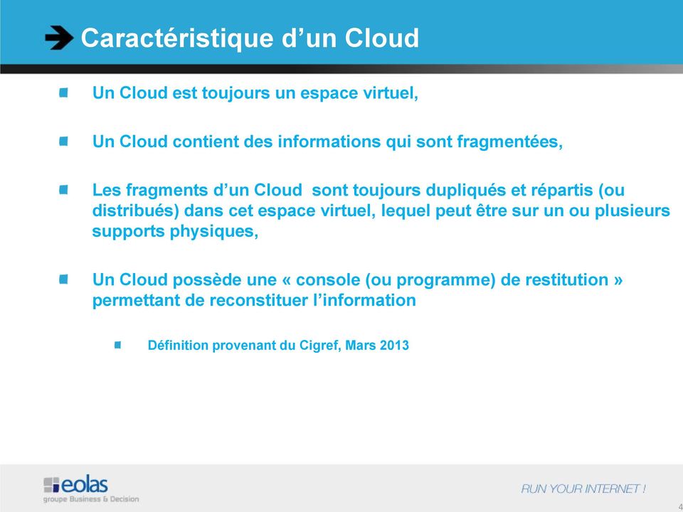 espace virtuel, lequel peut être sur un ou plusieurs supports physiques, Un Cloud possède une «console (ou