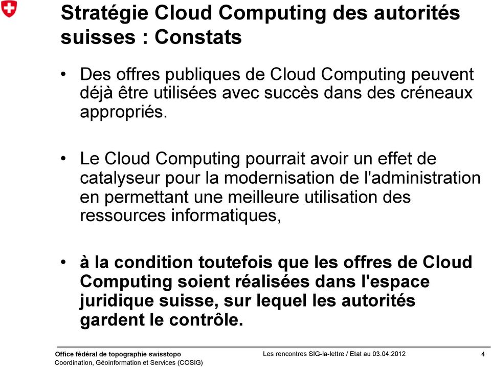Le Cloud Computing pourrait avoir un effet de catalyseur pour la modernisation de l'administration en permettant une