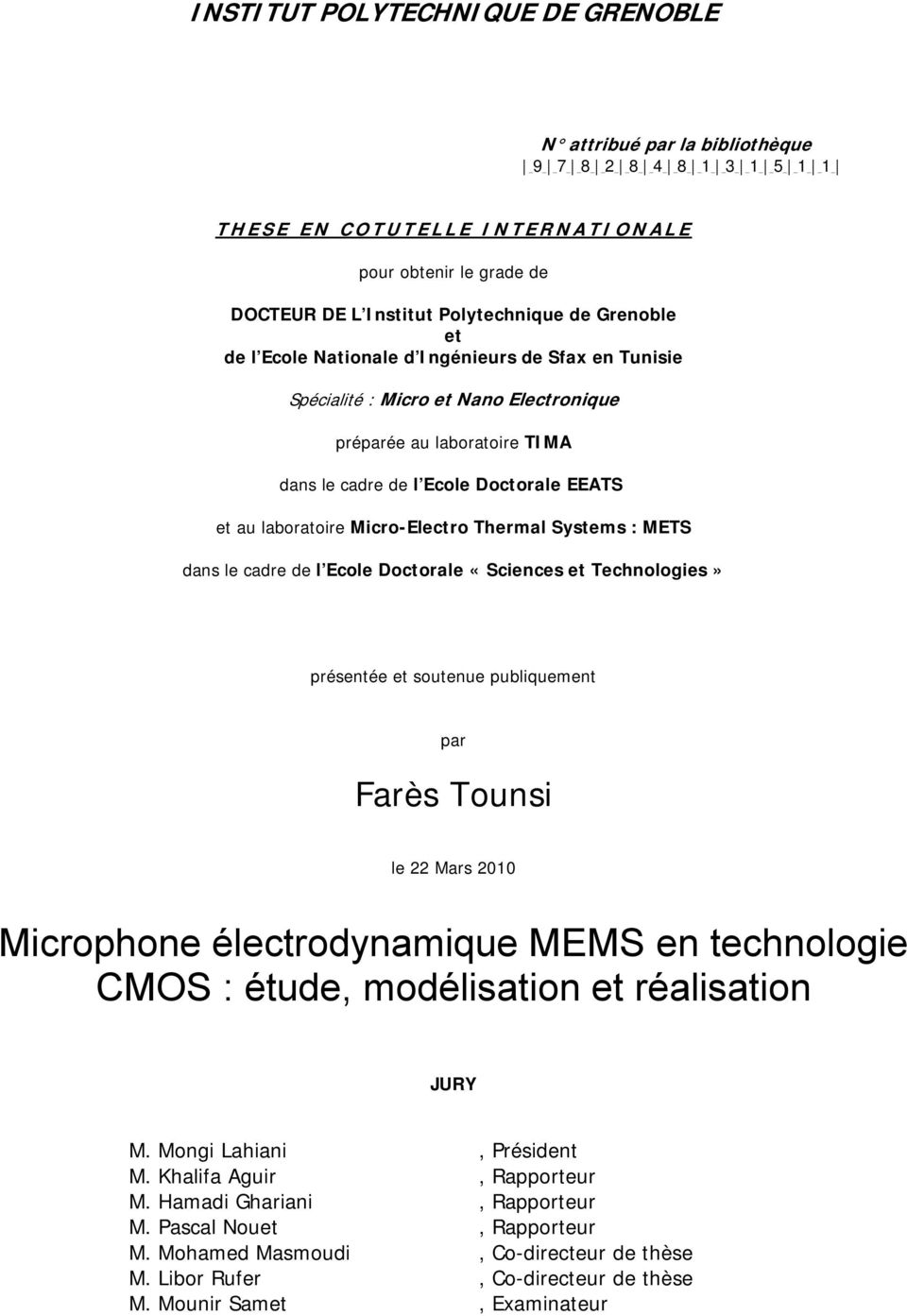 Micro-Electro Therml Systems : METS dns le cdre de l Ecole Doctorle «Sciences et Technologies» présentée et soutenue publiquement pr Frès Tounsi le Mrs 010 Microphone électrodynmique MEMS en