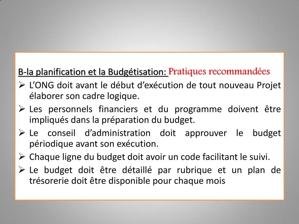 Le conseil d administration doit approuver le budget périodique avant son exécution.