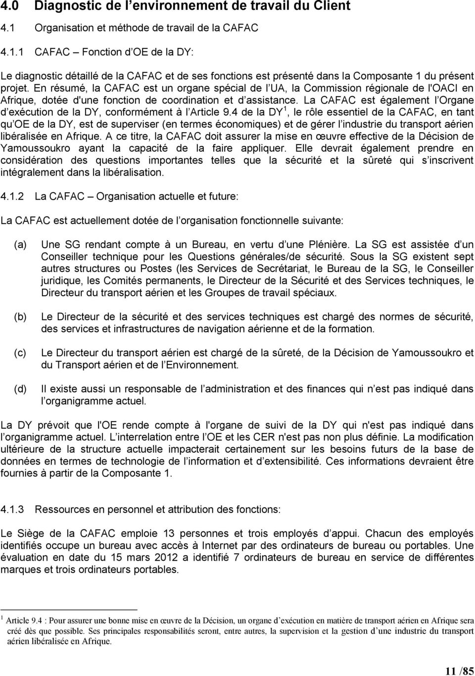 La CAFAC est également l Organe d exécution de la DY, conformément à l Article 9.