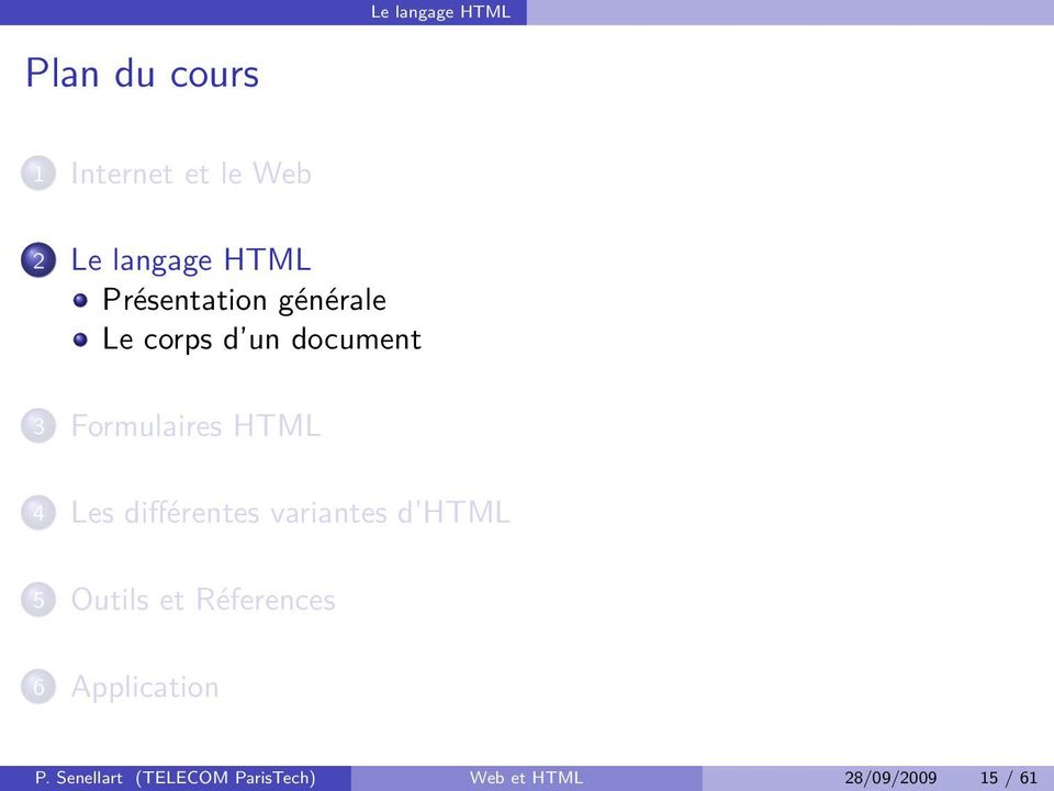 HTML 4 Les différentes variantes d HTML 5 Outils et Réferences 6