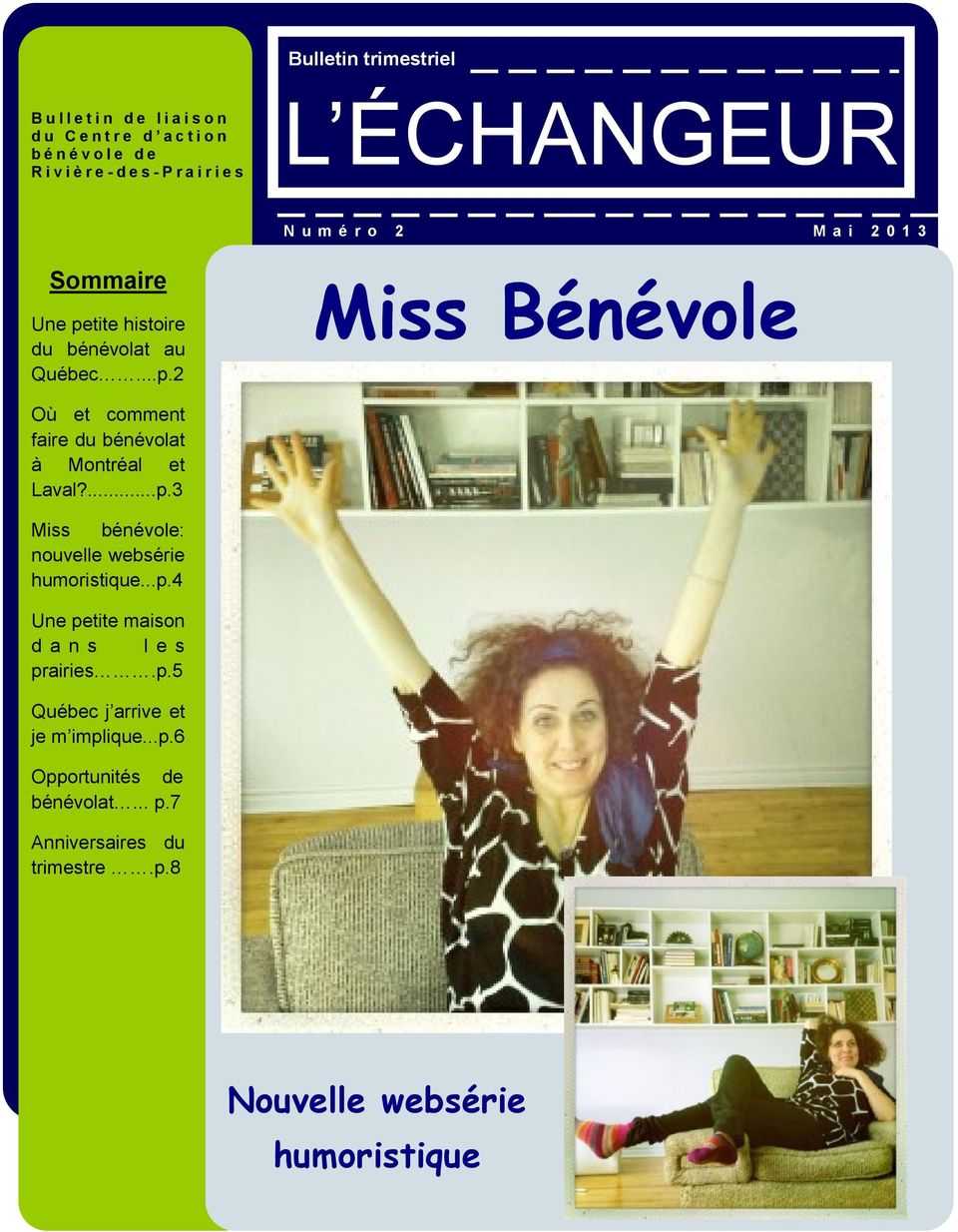 ...p.3 Miss bénévole: nouvelle websérie humoristique...p.4 Une petite maison d a n s l e s prairies.p.5 Québec j arrive et je m implique.