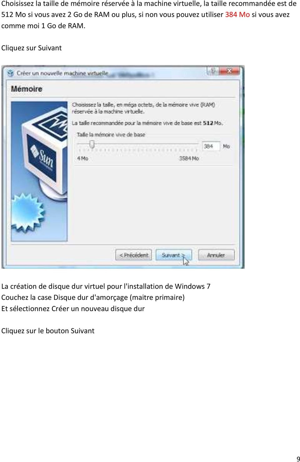 Cliquez sur Suivant La création de disque dur virtuel pour l'installation de Windows 7 Couchez la case