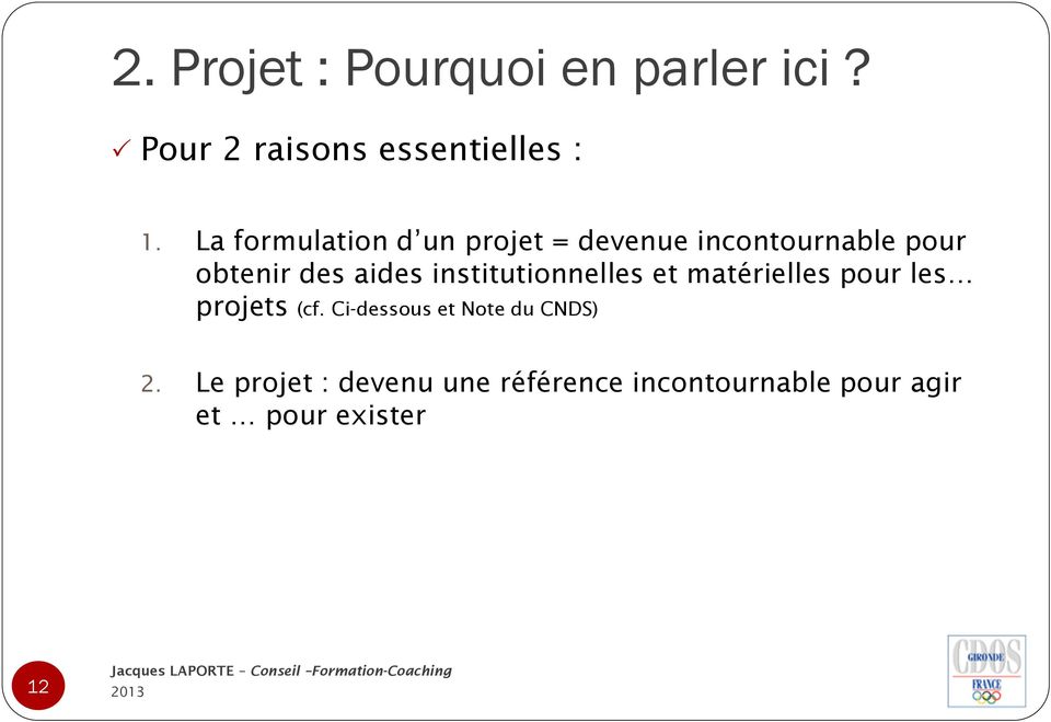 institutionnelles et matérielles pour les projets (cf.