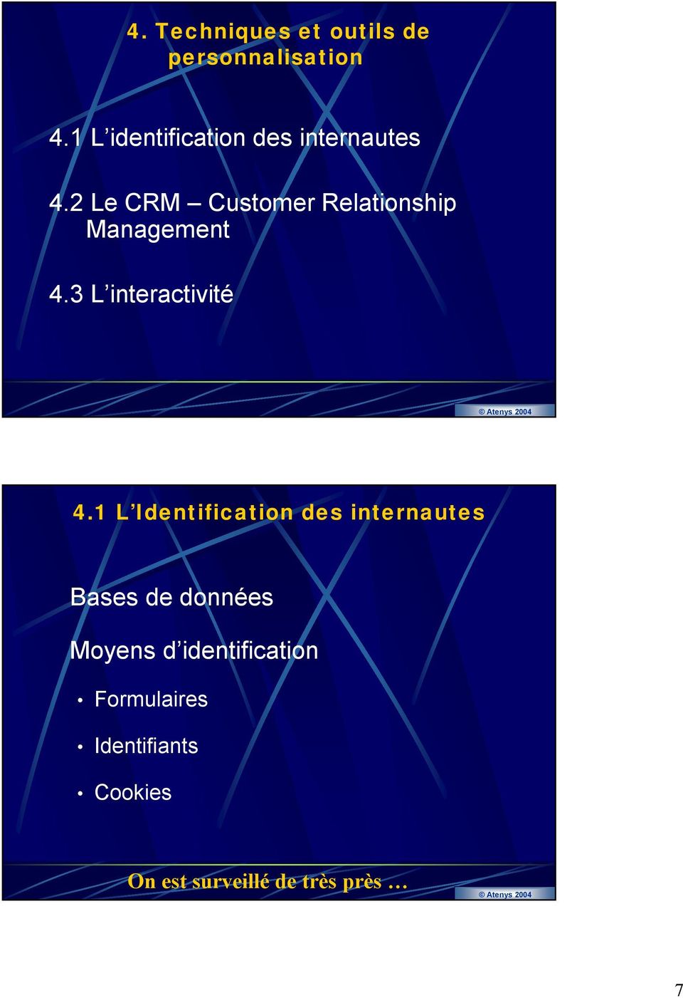 2 Le CRM Customer Relationship Management 4.3 L interactivité 4.
