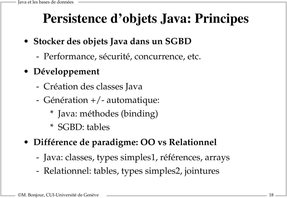 Développement - Création des classes Java - Génération +/- automatique: * Java: méthodes (binding) *