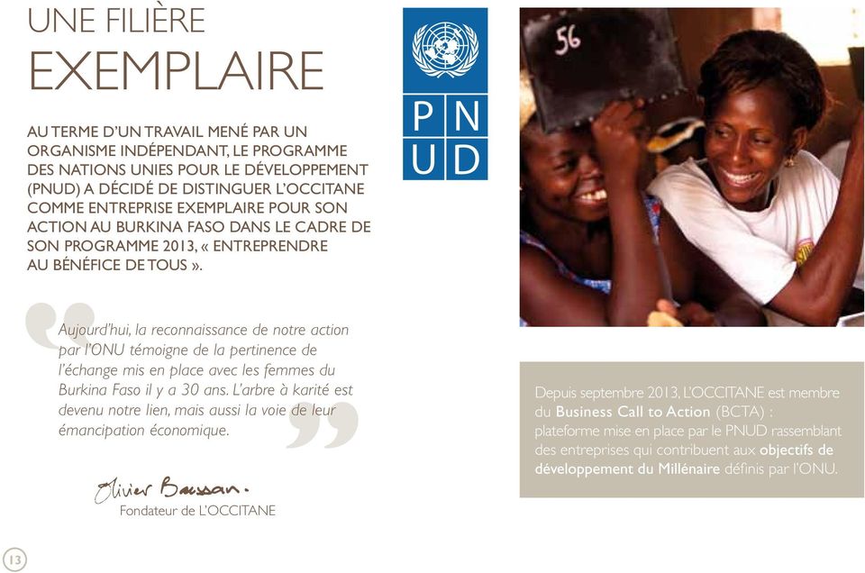 Aujourd hui, la reconnaissance de notre action par l ONU témoigne de la pertinence de l échange mis en place avec les femmes du Burkina Faso il y a 30 ans.