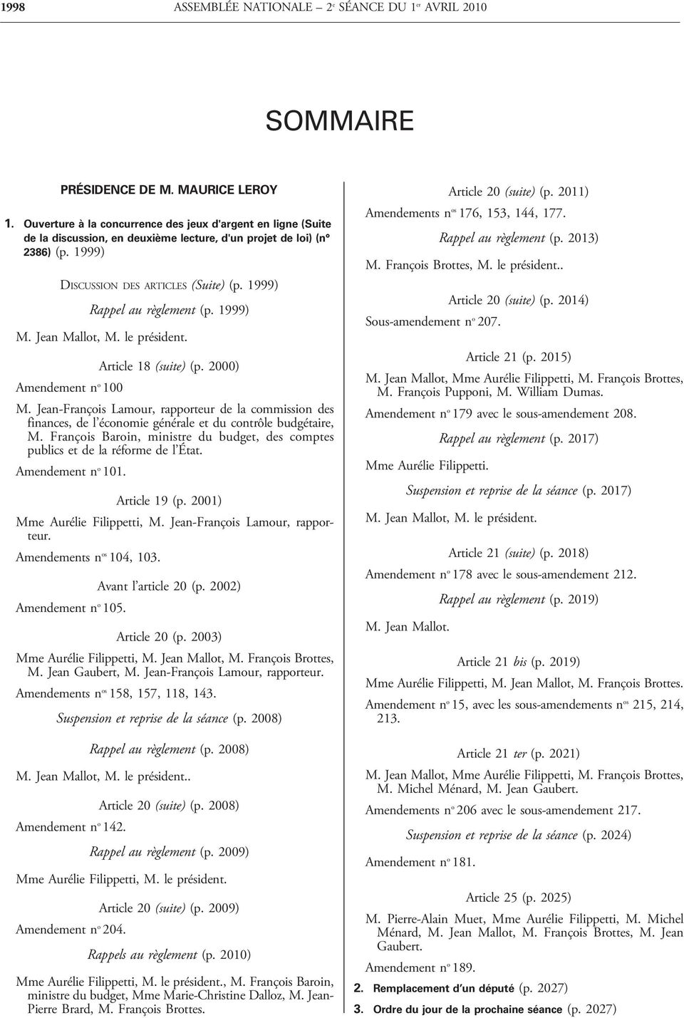 1999) Rappel au règlement (p. 1999) M. Jean Mallot, M. le président. Article 18 (suite) (p. 2000) Amendement n o 100 M.