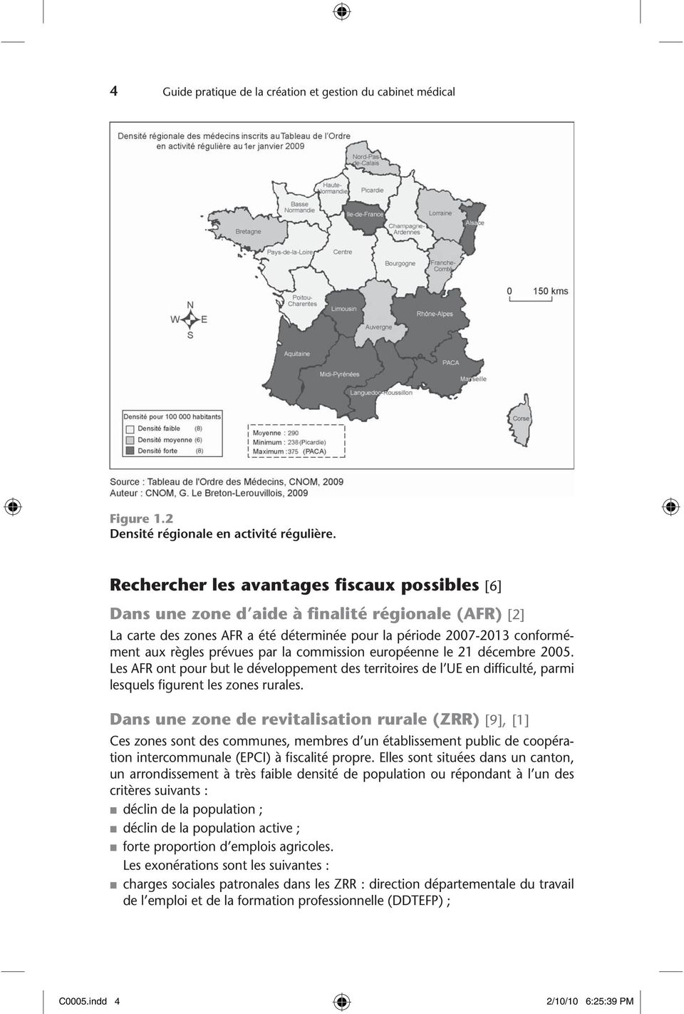 par la commission européenne le 21 décembre 2005. Les AFR ont pour but le développement des territoires de l UE en difficulté, parmi lesquels figurent les zones rurales.